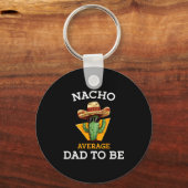 Nacho Average Dad To Be Funny Mexican New Dad Expe Sleutelhanger (Voorkant)