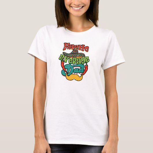 Nacho Average Dad - vader T-shirt (Voorkant)