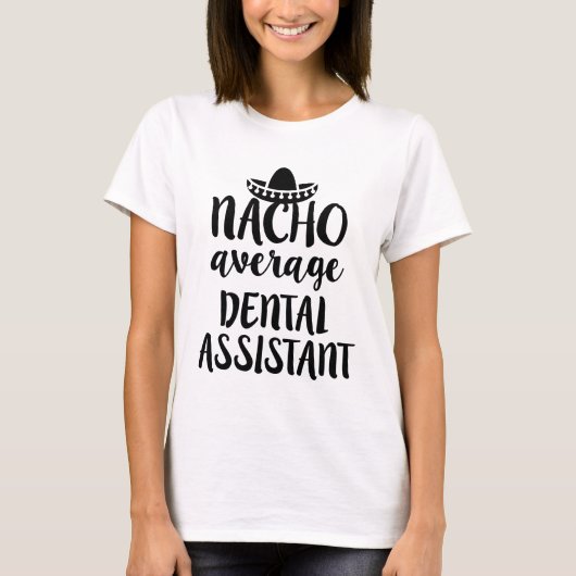 Nacho average Dental Assistant Shirt Funny gift (Voorkant)