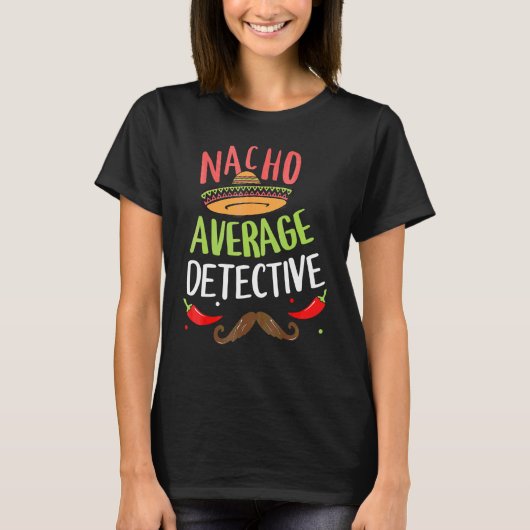 Nacho Average Detective Sombrero Beard Cinco De Ma T-shirt (Voorkant)