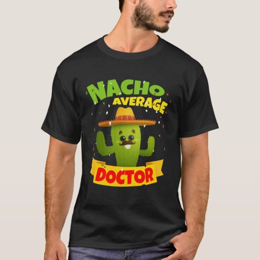 Nacho Average Doctor Surgeon Physician 5 Cinco De  T-shirt (Voorkant)