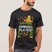 Nacho Average Dominoes Player Cinco de Mayo T-shirt (Voorkant)