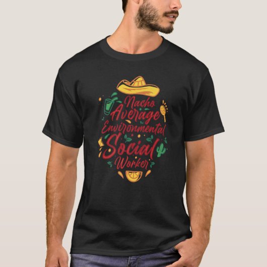 Nacho Average Environmental Social Worker Cinco De T-shirt (Voorkant)