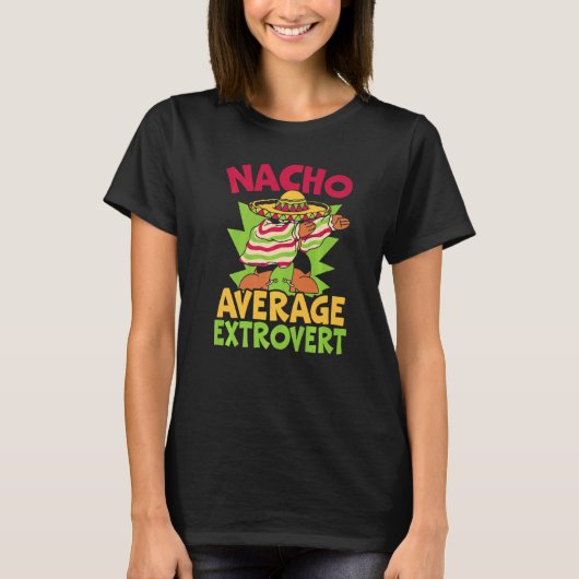 Nacho Average Extrovert Behavior Extroverted Cinco T-shirt (Voorkant)
