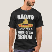 Nacho average father of the groom t-shirt (Voorkant)