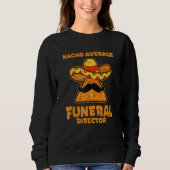 Nacho Average Funeral Director  mortuary Trui (Voorkant)