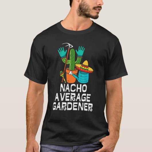 Nacho Average Gardener Cinco De Mayo Cactus Sombre T-shirt (Voorkant)