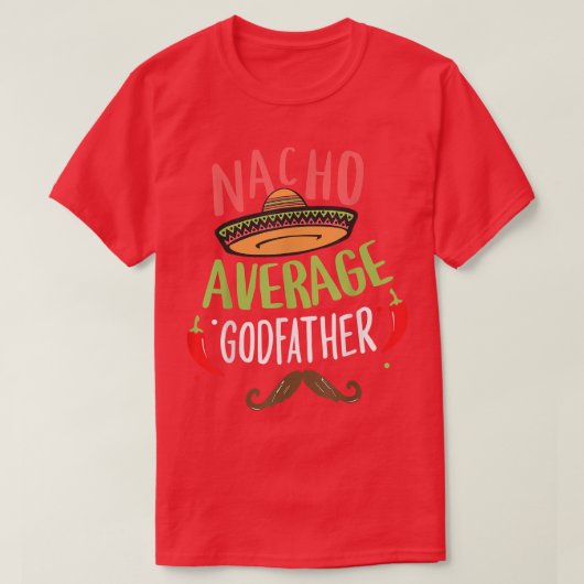Nacho Average Godfather Meican Mustache Cinco de M T-shirt (Design voorkant)