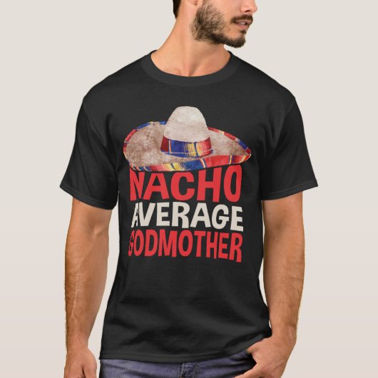 Nacho Average Godmother Cinco De Mayo Party Shirt (Voorkant)