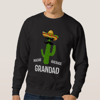 Nacho Average Grandad   Best Grandad Ever Father's Trui