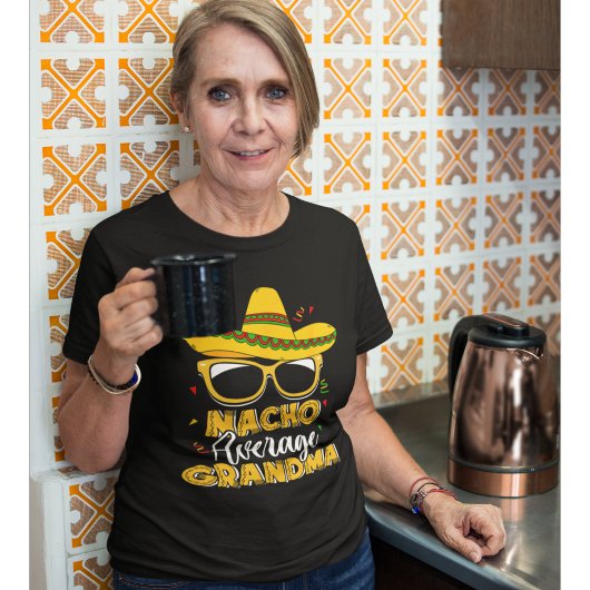 Nacho Average Grandma Funny Grandma Average T-shirt
