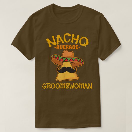 Nacho Average Groomswoman Meican Cinco De Mayo Fie T-shirt (Design voorkant)