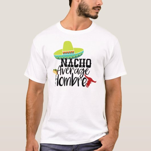 Nacho Average Hombre T-shirt - Grappige Slogan T-s (Voorkant)