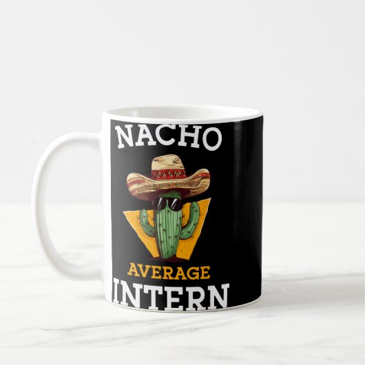 Nacho Average Intern Funny New Job Coworker Office Koffiemok (Links)