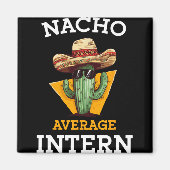 Nacho Average Intern Funny New Job Coworker Office Magneet (Voorkant)