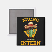 Nacho Average Intern Funny New Job Coworker Office Magneet (Voorkant / Achterkant)