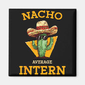 Nacho Average Intern Funny New Job Coworker Office Magneet (Voorkant)