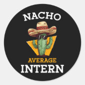 Nacho Average Intern Funny New Job Coworker Office Ronde Sticker (Voorkant)