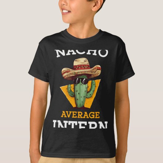 Nacho Average Intern Funny New Job Coworker Office T-shirt (Voorkant)