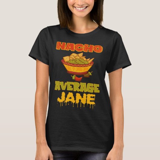 Nacho Average Jane T-shirt (Voorkant)