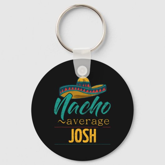 Nacho Average Josh Cadeau Grappig Cinco De Mayo So Sleutelhanger (Voorkant)