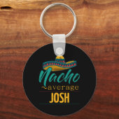 Nacho Average Josh Cadeau Grappig Cinco De Mayo So Sleutelhanger (Voorkant)