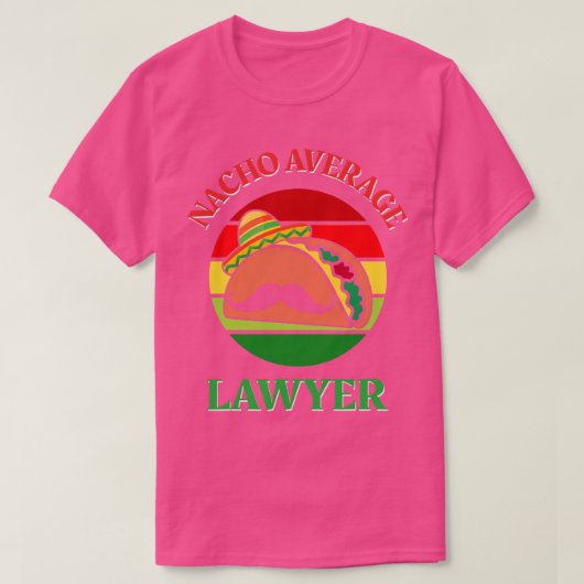 Nacho Average Lawyer Cinco de Mayo Funny Legal Att T-shirt (Design voorkant)
