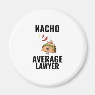 Nacho average lawyer funny tacos Mexican food Magneet