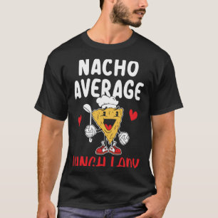 Nacho Average Lunch Lady Cafeteria Worker Lady Coo T-shirt