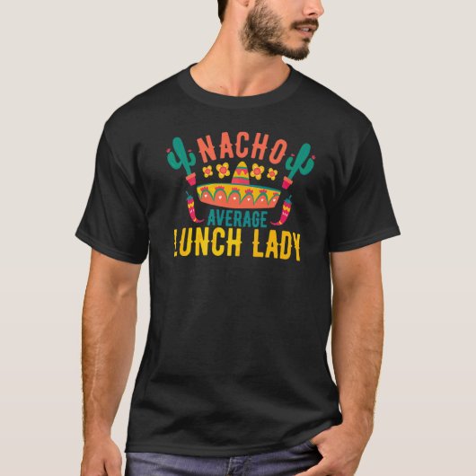 Nacho Average Lunch Lady Cinco de Mayo Matching Fa T-shirt (Voorkant)