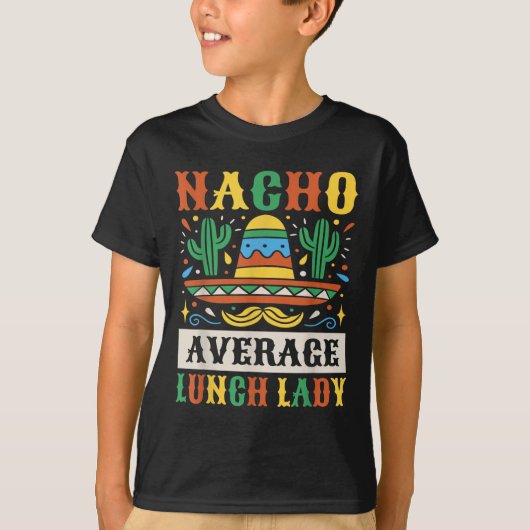 Nacho Average Lunch Lady Cinco De Mayo Mexicaans T-shirt (Voorkant)