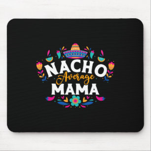 Nacho Average Mama Cinco De Mayo Mexican Matching Muismat