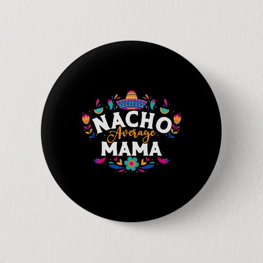 Nacho Average Mama Cinco De Mayo Mexican Matching Ronde Button 5,7 Cm (Voorkant)