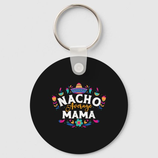 Nacho Average Mama Cinco De Mayo Mexican Matching Sleutelhanger (Voorkant)