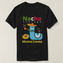 NACHO AVERAGE MAMA LLAMA cinco de mayo gift T-shirt