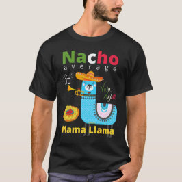 NACHO AVERAGE MAMA LLAMA cinco de mayo gift T-shirt