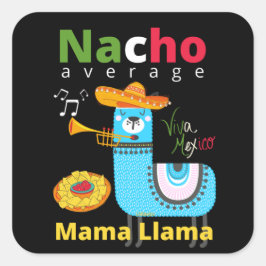 NACHO AVERAGE MAMA LLAMA cinco de mayo gift Vierkante Sticker