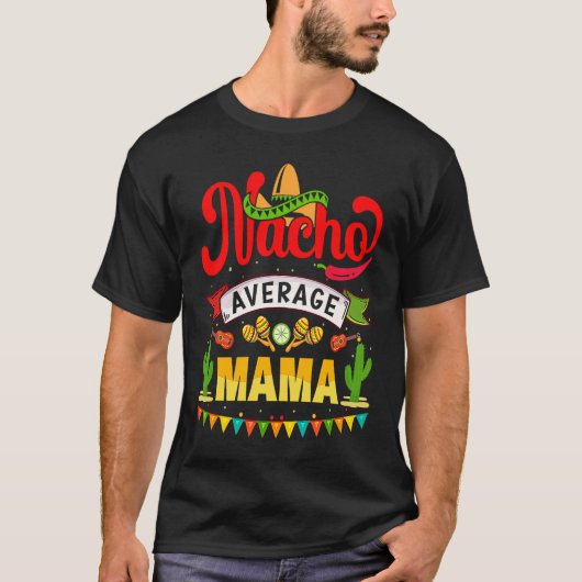 Nacho Average Mama Mexican Fiesta For Women T-shirt (Voorkant)