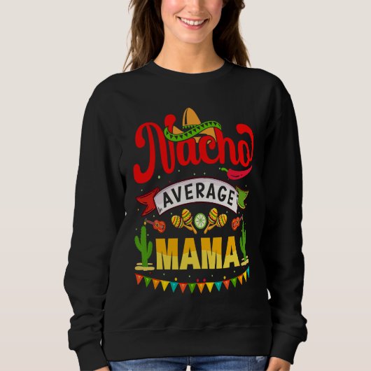 Nacho Average Mama Mexican Fiesta For Women Trui (Voorkant)