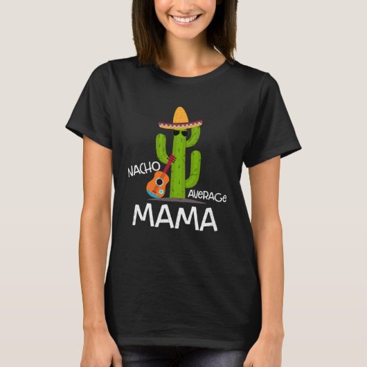Nacho Average Mama Saying Cinco de Mayo Mother Wom T-shirt (Voorkant)