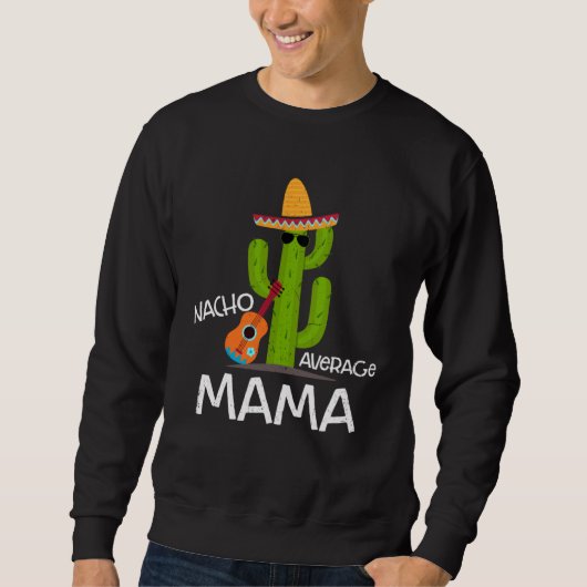Nacho Average Mama Saying Cinco de Mayo Mother Wom Trui (Voorkant)