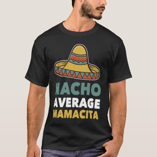 Nacho Average Mamacita Mexican Mama  Cinco De Mayo T-shirt (Voorkant)