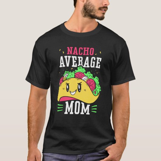 Nacho Average Mom Proud Mexican Mexico Country Mot T-shirt (Voorkant)
