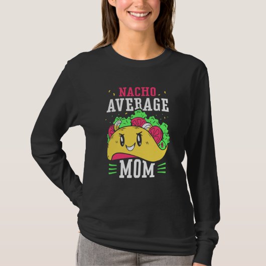 Nacho Average Mom Proud Mexican Mexico Country Mot T-shirt (Voorkant)