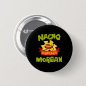 Nacho Average Morgan Funny Birthday Personalized N Ronde Button 5,7 Cm (Voorkant /achterkant)