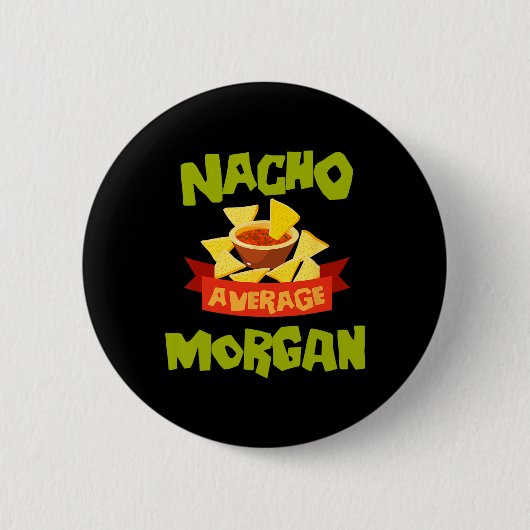 Nacho Average Morgan Grappige Verjaardag Gepersona Ronde Button 5,7 Cm (Voorkant)