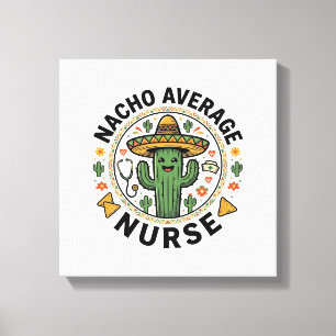 Nacho Average Nurse Cactus Fiesta Shirt Ontwerp_1 Canvas Afdruk