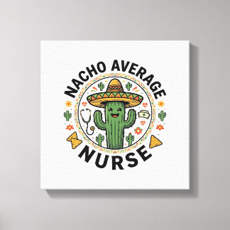 Nacho Average Nurse Cactus Fiesta Shirt Ontwerp_1 Canvas Afdruk