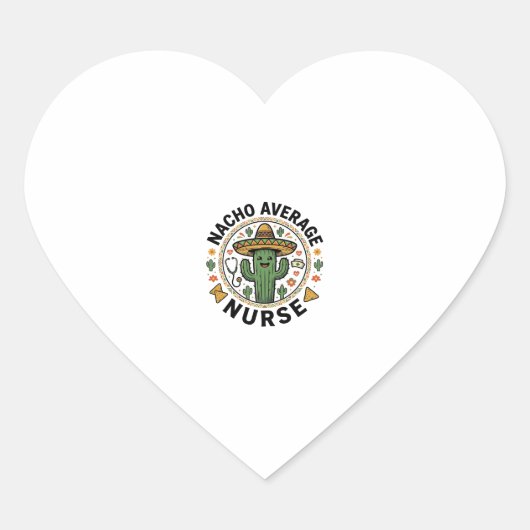 Nacho Average Nurse Cactus Fiesta Shirt Ontwerp_1 Hart Sticker (Voorkant)