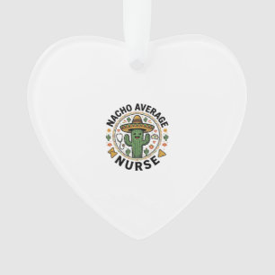 Nacho Average Nurse Cactus Fiesta Shirt Ontwerp_1 Ornament
